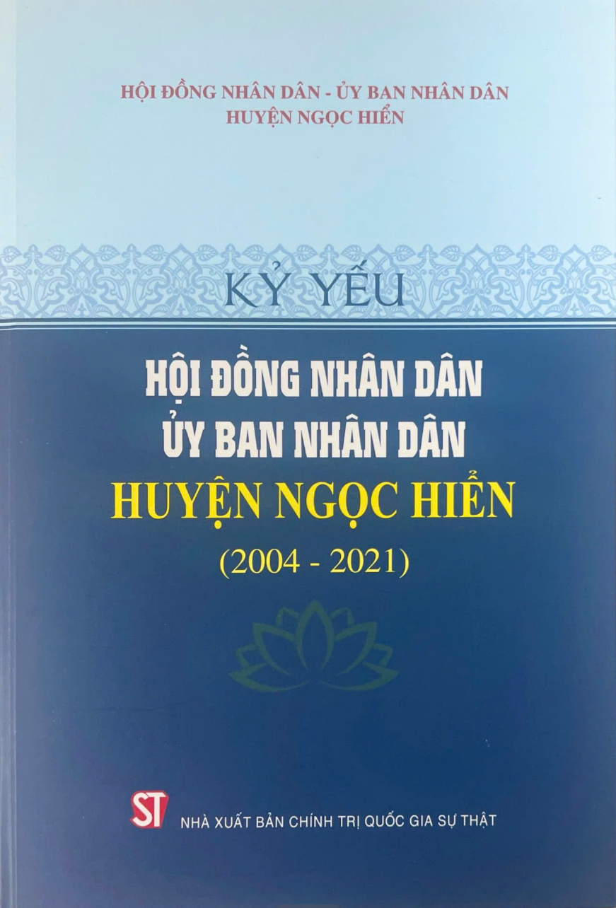 Kỷ yếu Hội đồng nhân dân - Ủy ban nhân dân huyện Ngọc Hiển (2004 - 2021)