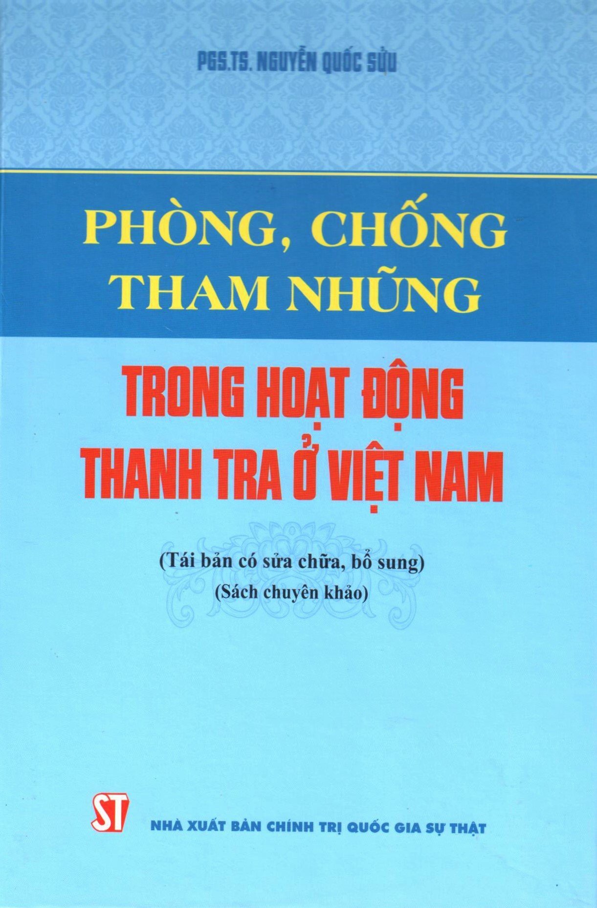 Phòng, chống tham nhũng trong hoạt động thanh tra ở Việt Nam (Tái bản có sửa chữa, bổ sung) (Sách chuyên khảo)