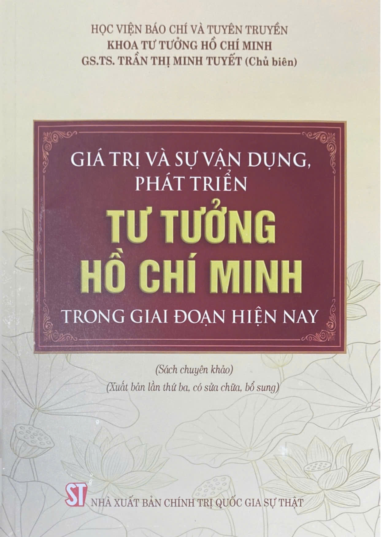 Giá trị và sự vận dụng, phát triển tư tưởng Hồ Chí Minh trong giai đoạn hiện nay (Sách chuyên khảo) (Xuất bản lần thứ ba, có sửa chữa, bổ sung)