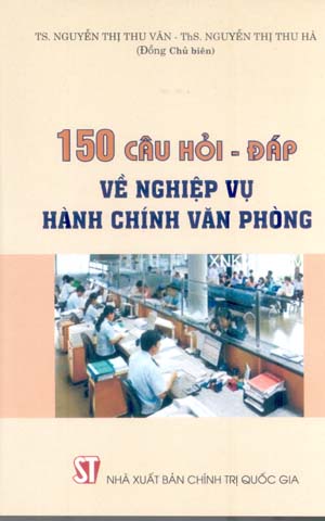 150 câu hỏi - đáp về nghiệp vụ hành chính văn phòng