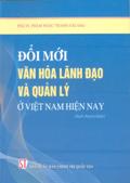 Đổi mới văn hóa lãnh đạo và quản lý ở Việt Nam hiện nay
