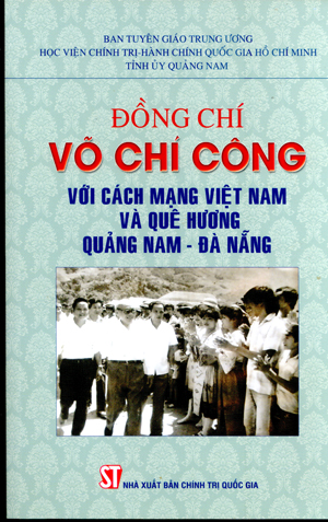Đồng chí Võ Chí Công với cách mạng Việt Nam và quê hương Quảng Nam - Đà Nẵng