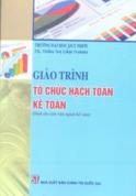 Giáo trình tổ chức hạch toán kế toán (Dành cho sinh viên ngành kế toán)