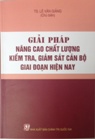 Giải pháp nâng cao chất lượng kiểm tra, giám sát cán bộ giai đoạn hiện nay 