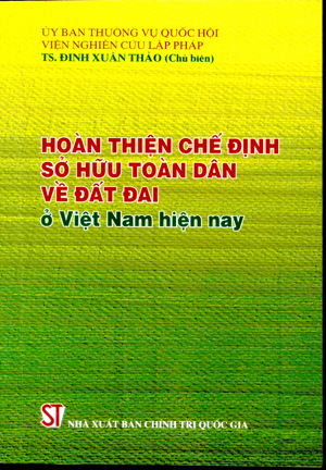 Hoàn thiện chế định sở hữu toàn dân về đất đai ở Việt Nam hiện nay