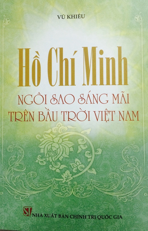 Hồ Chí Minh - Ngôi sao sáng mãi trên bầu trời Việt Nam