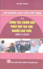 Hội người cao tuổi Việt Nam và công tác chăm sóc phát huy vai trò người cao tuổi (Hỏi và đáp)  