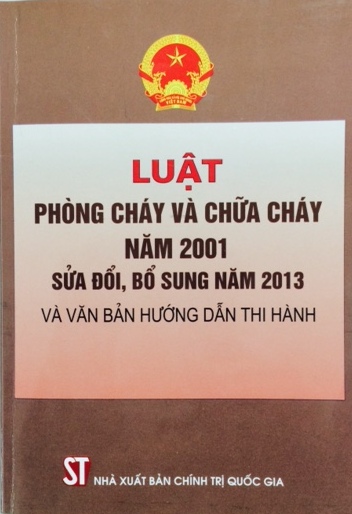 Luật phòng cháy và chữa cháy năm 2001 sửa đổi, bổ sung năm 2013 và văn bản hướng dẫn thi hành