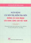Ngân hàng câu hỏi thi, kiểm tra môn Đường lối cách mạng của Đảng Cộng sản Việt Nam