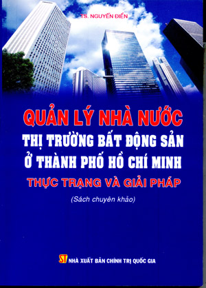 Quản lý nhà nước thị trường bất động sản ở Thành phố Hồ Chí Minh – Thực trạng và giải pháp