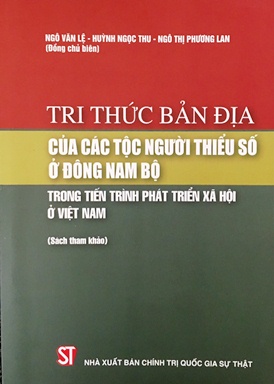 Tri thức bản địa của các tộc người thiểu số ở Đông Nam Bộ trong tiến trình phát triển xã hội ở Việt Nam (Sách tham khảo)