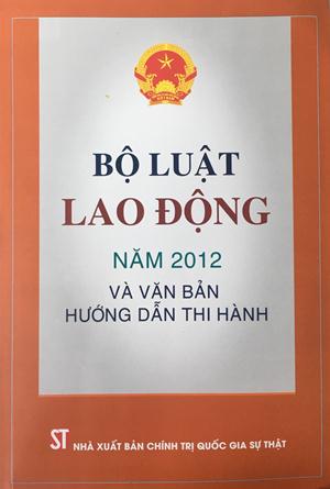 Bộ luật lao động năm 2012 và văn bản hướng dẫn thi hành