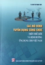 Các mô hình tuyển dụng công chức trên thế giới và định hướng ứng dụng cho Việt Nam