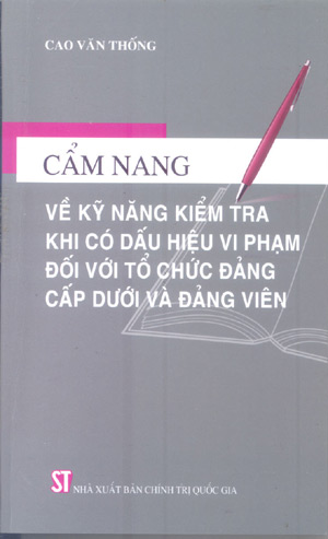 Cẩm nang về kỹ năng kiểm tra khi có dấu hiệu vi phạm đối với tổ chức đảng cấp dưới và đảng viên