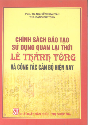 Chính sách đào tạo, sử dụng quan lại thời Lê Thánh Tông và công tác cán bộ hiện nay