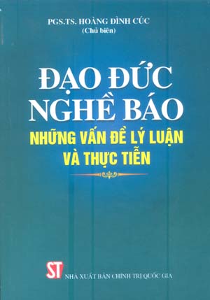 Đạo đức nghề báo: Những vấn đề lý luận và thực tiễn