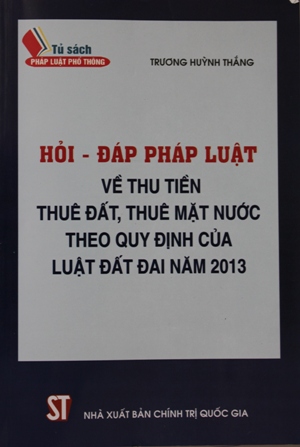 Hỏi - đáp pháp luật về thu tiền thuê đất, thuê mặt nước theo quy định của Luật đất đai năm 2013