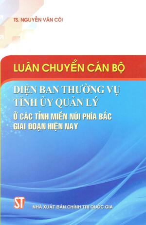 Luân chuyển cán bộ diện Ban Thường vụ Tỉnh ủy quản lý ở các tỉnh miền núi phía Bắc giai đoạn hiện nay