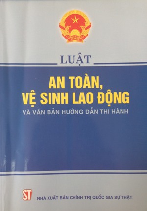 Luật an toàn, vệ sinh lao động và văn bản hướng dẫn thi hành