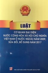 Luật cơ quan đại diện nước Cộng hòa xã hội chủ nghĩa Việt Nam ở nước ngoài năm 2009, sửa đổi, bổ sung năm 2017
