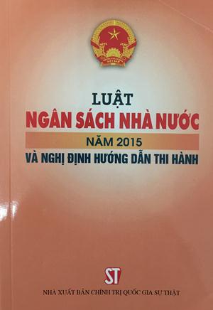  Luật ngân sách nhà nước năm 2015 và Nghị định hướng dẫn thi hành