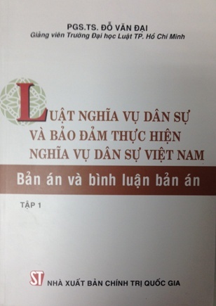 Luật nghĩa vụ dân sự và bảo đảm thực hiện nghĩa vụ dân sự Việt Nam - Bản án và bình luận bản án - Tập 1