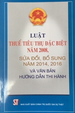 Luật thuế tiêu thụ đặc biệt năm 2008, sửa đổi, bổ sung năm 2014, 2016 và văn bản hướng dẫn thi hành