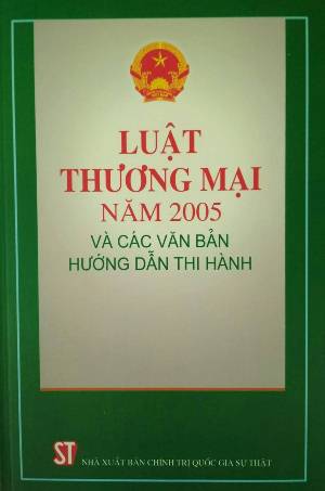 Luật thương mại năm 2005 và các văn bản hướng dẫn thi hành