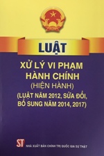 Luật xử lý vi phạm hành chính (hiện hành) (Luật năm 2012, sửa đổi, bổ sung năm 2014, 2017)