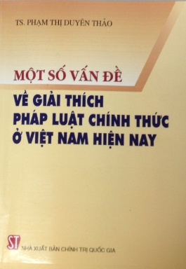 Một số vấn đề về giải thích pháp luật chính thức ở Việt Nam hiện nay