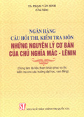 Ngân hàng câu hỏi thi, kiểm tra môn Những nguyên lý cơ bản của chủ nghĩa Mác-Lênin