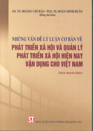 Những vấn đề lý luận cơ bản về phát triển xã hội và quản lý phát triển xã hội hiện nay - Vận dụng cho Việt Nam