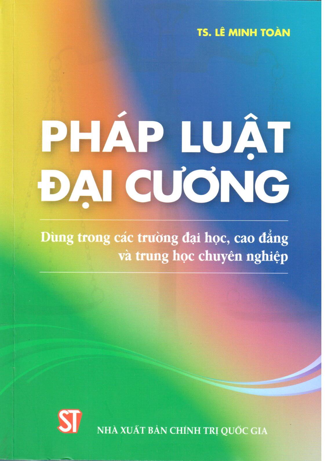 Pháp luật đại cương (Dùng trong các trường đại học, cao đẳng và trung cấp chuyên nghiệp)