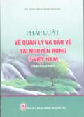 Pháp luật về quản lý và bảo vệ tài nguyên rừng  ở Việt Nam (sách chuyên khảo) 