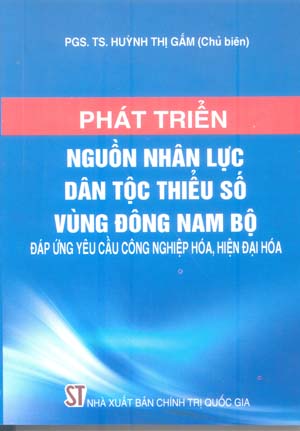 Phát triển nguồn nhân lực dân tộc thiểu số vùng Đông Nam Bộ đáp ứng yêu cầu công nghiệp hóa, hiện đại hóa