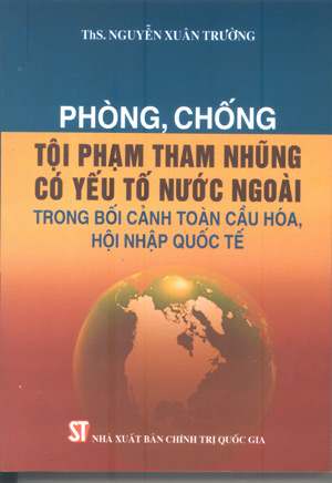 Phòng, chống tội phạm tham nhũng có yếu tố nước ngoài trong bối cảnh toàn cầu hóa, hội nhập quốc tế