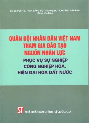 Quân đội nhân dân Việt Nam tham gia đào tạo nguồn nhân lực phục vụ sự nghiệp công nghiệp hóa, hiện đại hóa đất nước