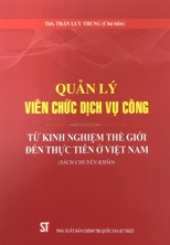 Quản lý viên chức dịch vụ công từ kinh nghiệm thế giới đến thực tiễn ở Việt Nam