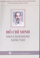 Hồ Chí Minh - nhà cách mạng sáng tạo