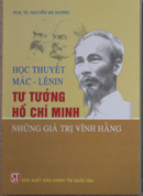 Học thuyết Mác - Lênin, tư tưởng Hồ Chí Minh - những giá trị vĩnh hằng