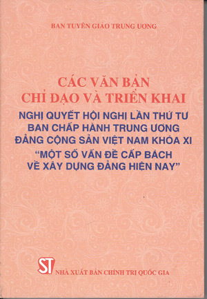 Các văn bản chỉ đạo và triển khai Nghị quyết Hội nghị lần thứ tư Ban Chấp hành Trung ương Đảng Cộng sản Việt Nam khóa XI 