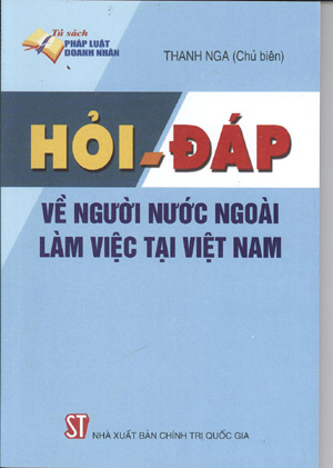 Hỏi – đáp về người nước ngoài làm việc tại Việt Nam