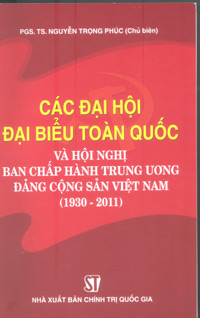 Các Đại hội đại biểu toàn quốc và Hội nghị Ban Chấp hành Trung ương Đảng Cộng sản Việt Nam (1930-2011)