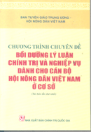Chương trình chuyên đề bồi dưỡng lý luận chính trị và nghiệp vụ dành cho cán bộ Hội Nông dân Việt Nam ở cơ sở