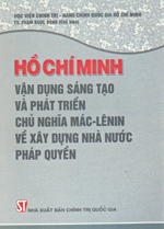 Hồ Chí Minh vận dụng sáng tạo và phát triển chủ nghĩa Mác-Lênin về xây dựng nhà nước pháp quyền