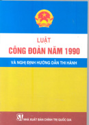 Luật Công đoàn năm 1990 và Nghị định hướng dẫn thi hành 
