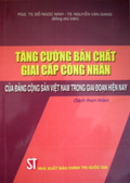 Tăng cường bản chất giai cấp công nhân của Đảng Cộng sản Việt Nam trong giai đoạn hiện nay