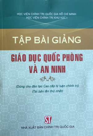 Tập bài giảng Giáo dục quốc phòng và an ninh (Dùng cho đào tạo cao cấp lý luận chính trị)