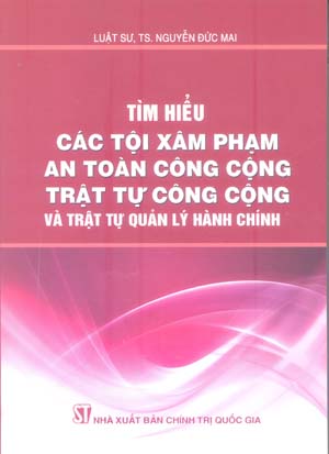 Tìm hiểu các tội phạm an toàn công cộng, trật tự công cộng và trật tự quản lý hành chính