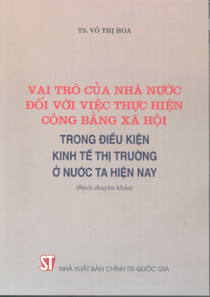 Vai trò của nhà nước đối với việc thực hiện công bằng xã hội trong điều kiện kinh tế thị trường ở nước ta hiện nay